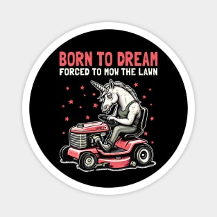 Born to Dream Forced to Mow the Lawn Magnet
